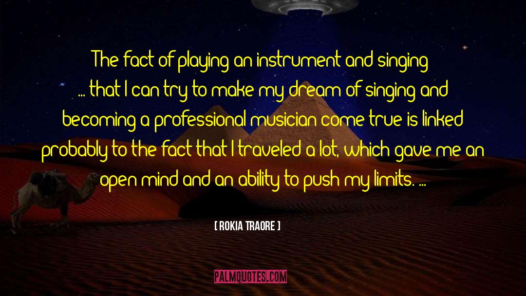 Rokia Traore Quotes: The fact of playing an