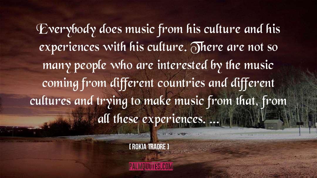 Rokia Traore Quotes: Everybody does music from his