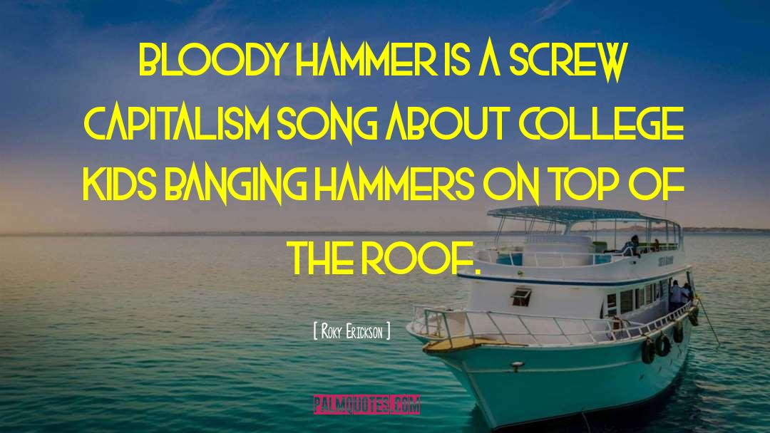 Roky Erickson Quotes: Bloody Hammer is a screw