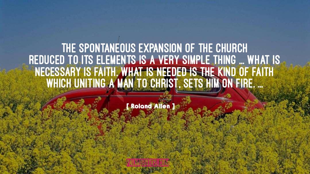 Roland Allen Quotes: The spontaneous expansion of the