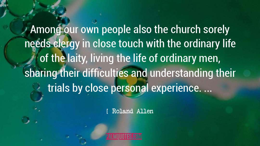Roland Allen Quotes: Among our own people also