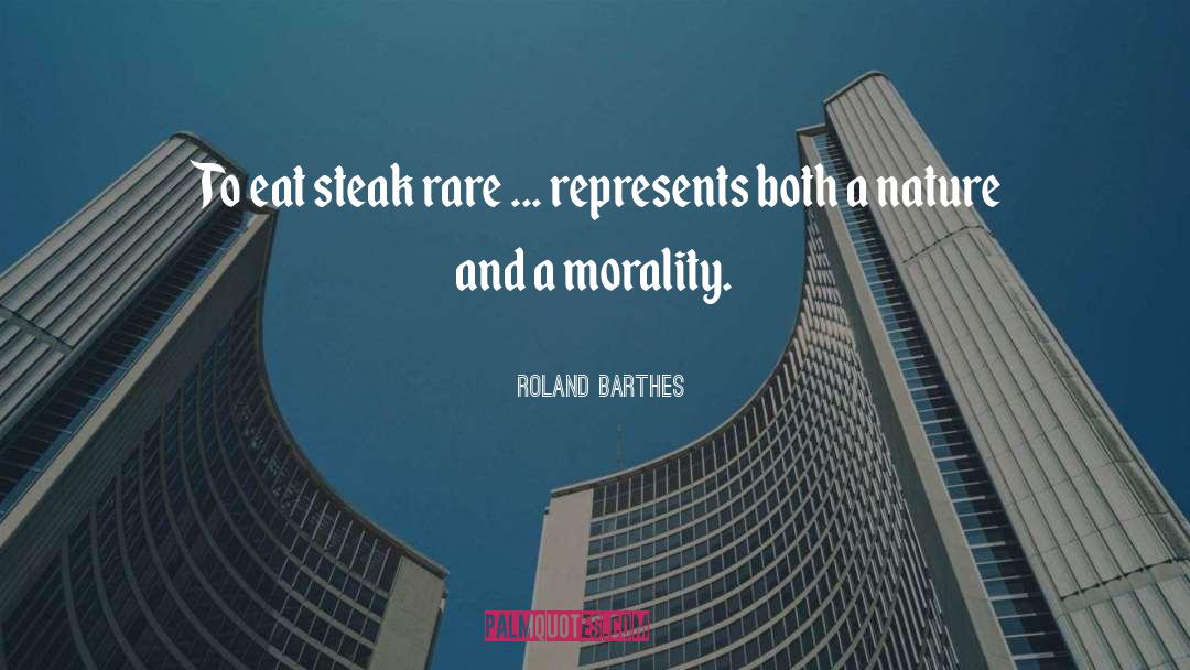 Roland Barthes Quotes: To eat steak rare ...