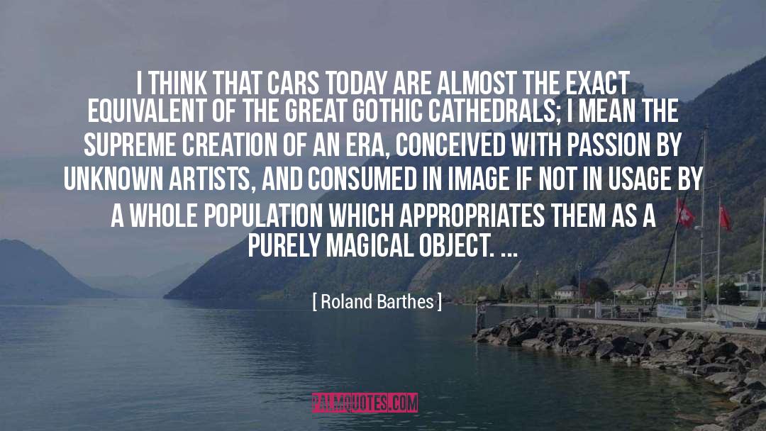 Roland Barthes Quotes: I think that cars today