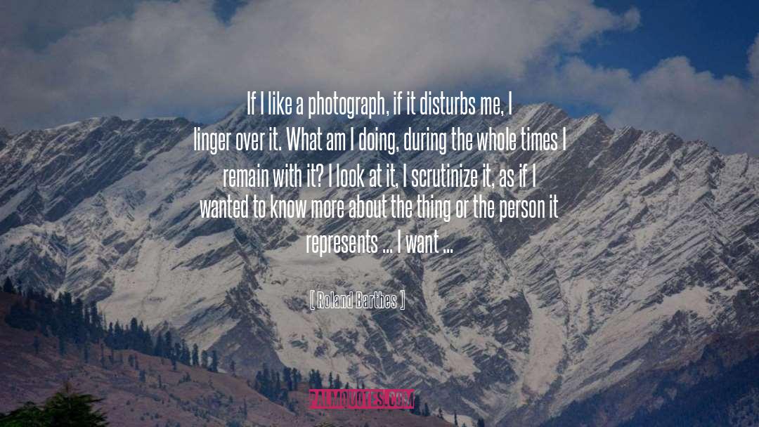 Roland Barthes Quotes: If I like a photograph,