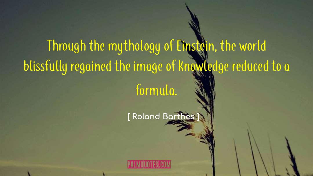 Roland Barthes Quotes: Through the mythology of Einstein,