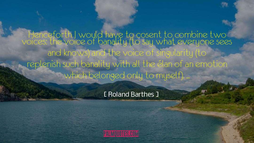 Roland Barthes Quotes: Henceforth I would have to