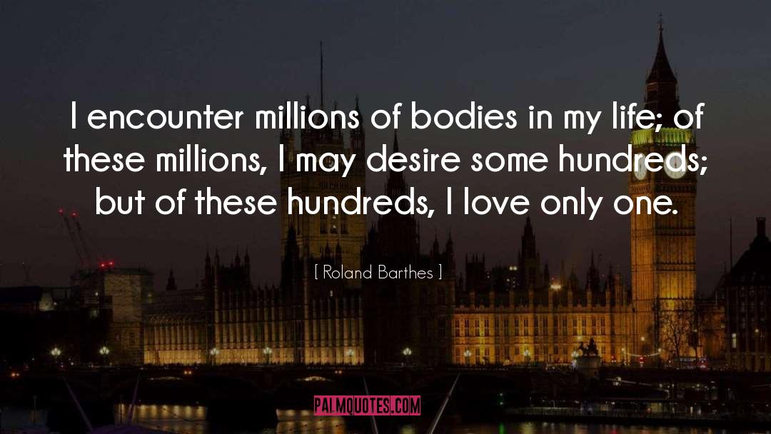 Roland Barthes Quotes: I encounter millions of bodies