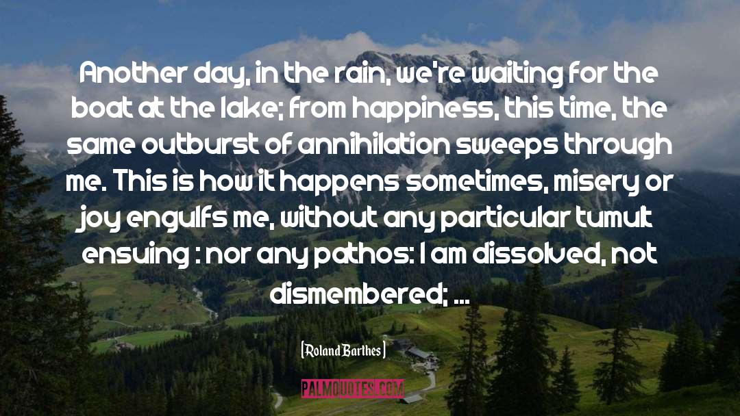 Roland Barthes Quotes: Another day, in the rain,