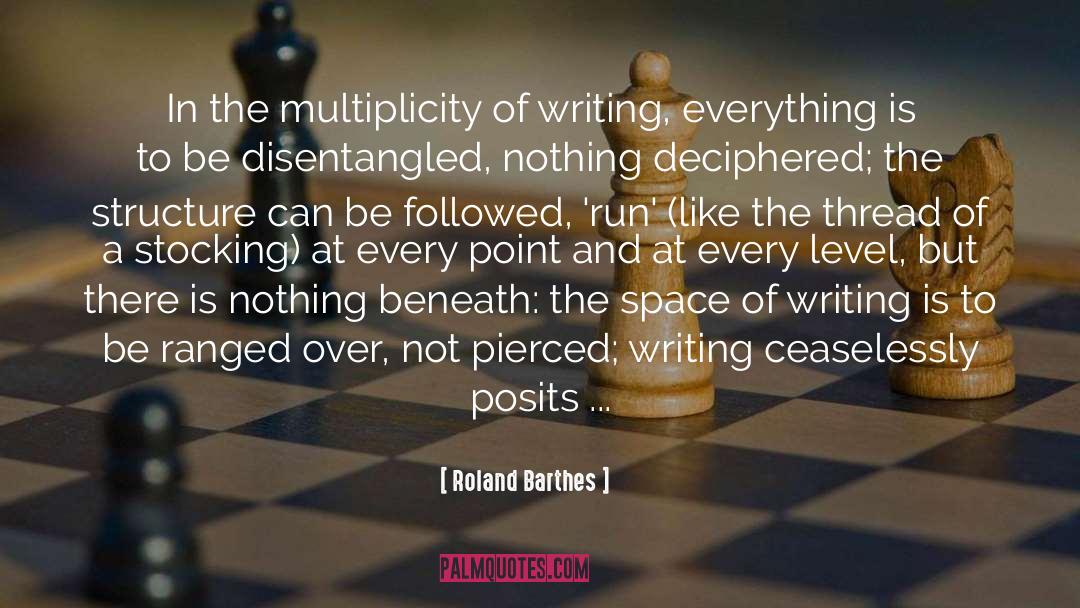 Roland Barthes Quotes: In the multiplicity of writing,