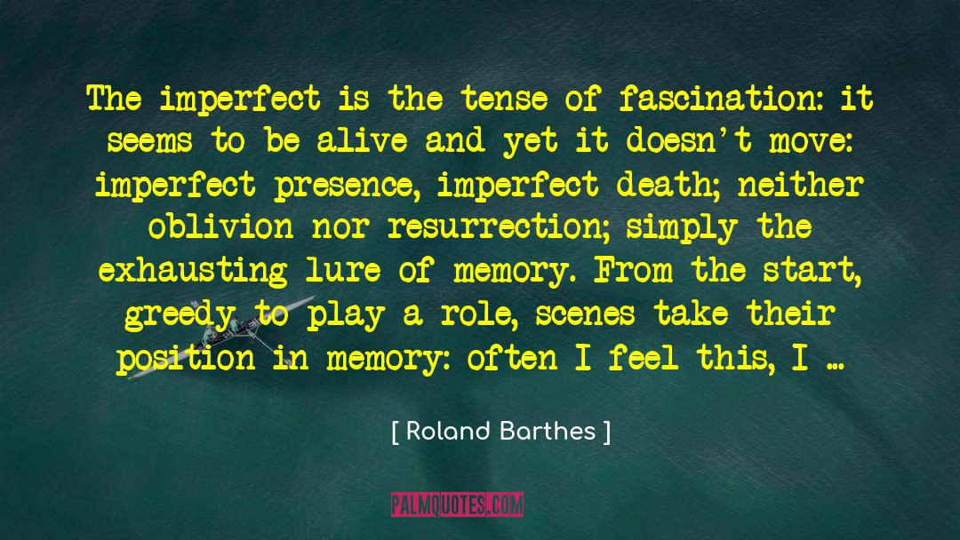 Roland Barthes Quotes: The imperfect is the tense