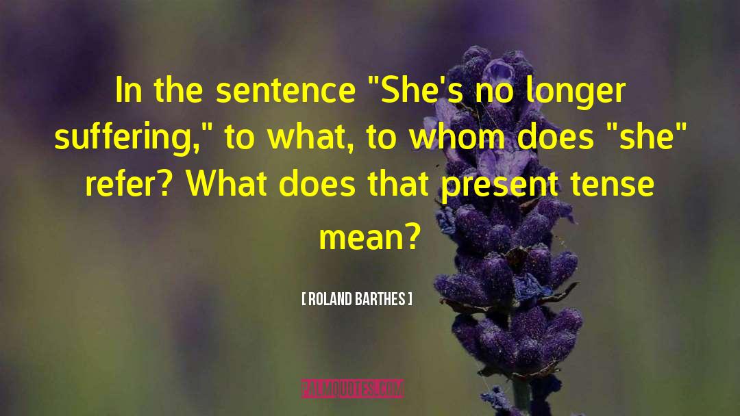 Roland Barthes Quotes: In the sentence 