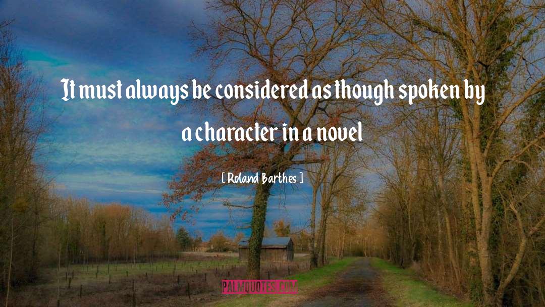 Roland Barthes Quotes: It must always be considered