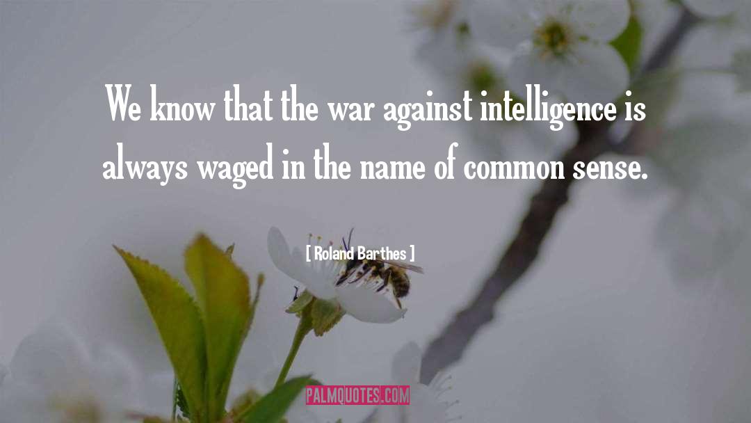 Roland Barthes Quotes: We know that the war
