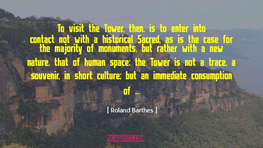 Roland Barthes Quotes: To visit the Tower, then,