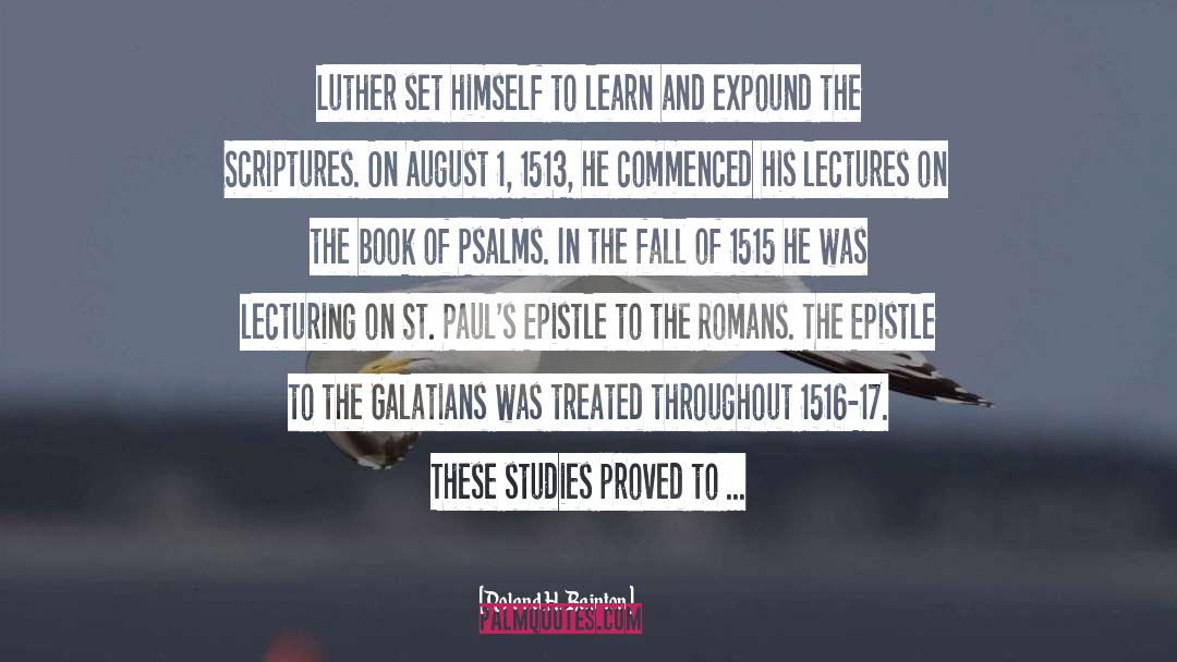 Roland H. Bainton Quotes: Luther set himself to learn