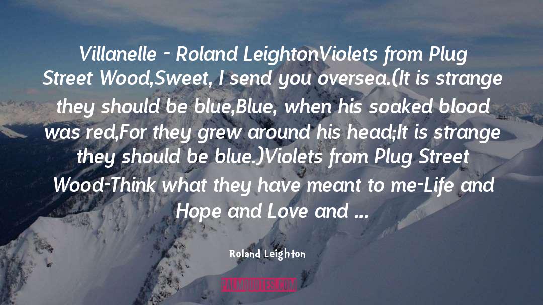 Roland Leighton Quotes: Villanelle - Roland Leighton<br /><br
