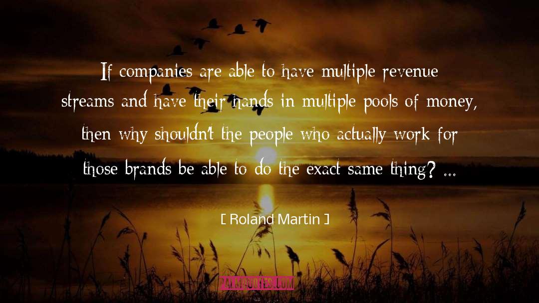 Roland Martin Quotes: If companies are able to