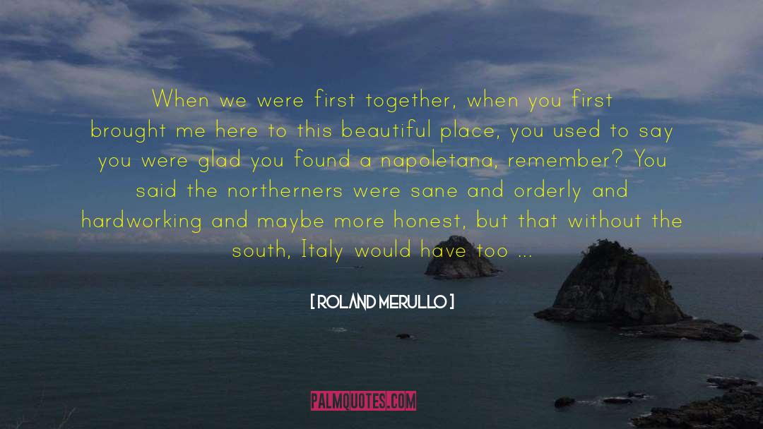 Roland Merullo Quotes: When we were first together,