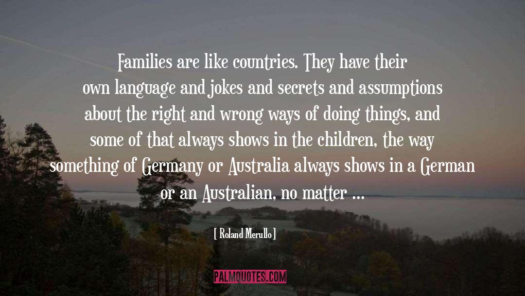 Roland Merullo Quotes: Families are like countries. They