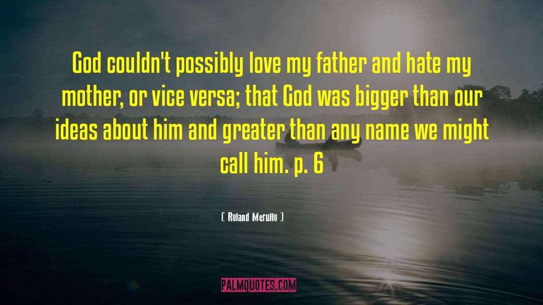 Roland Merullo Quotes: God couldn't possibly love my