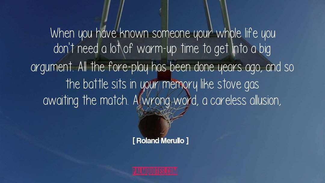 Roland Merullo Quotes: When you have known someone