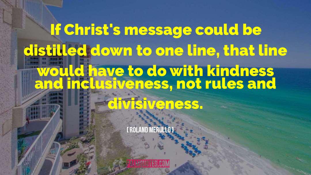 Roland Merullo Quotes: If Christ's message could be