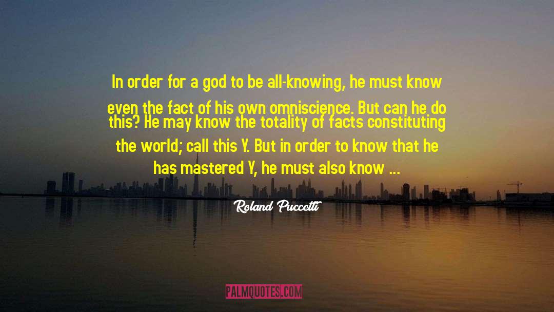 Roland Puccetti Quotes: In order for a god