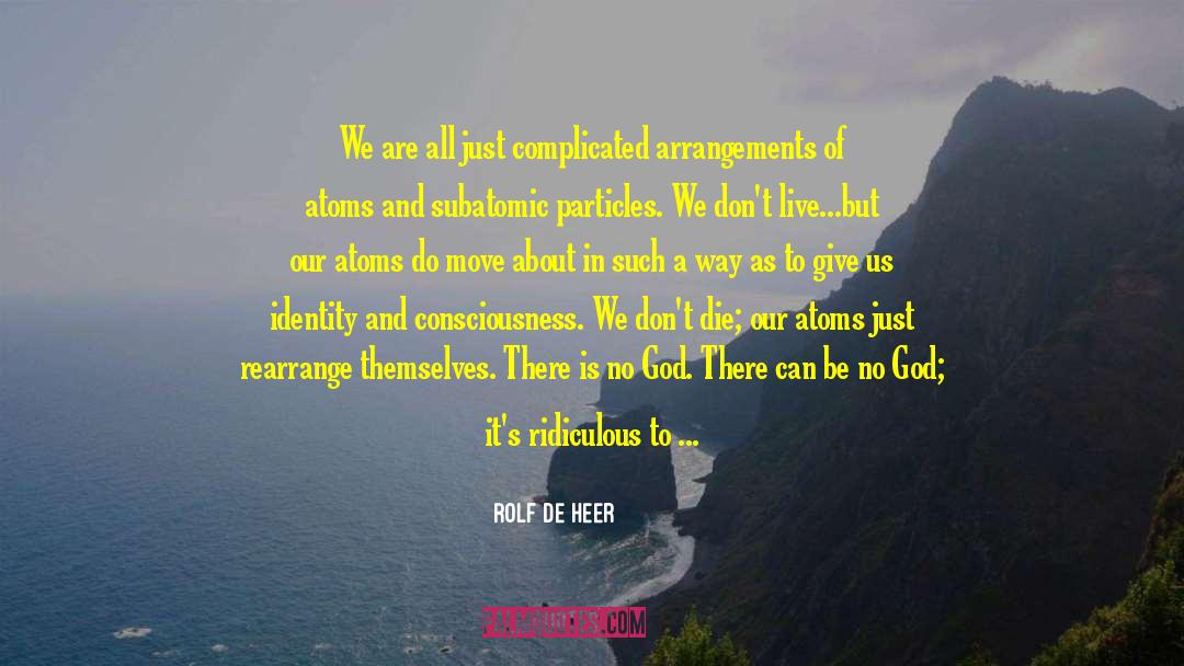 Rolf De Heer Quotes: We are all just complicated
