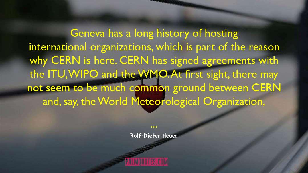 Rolf-Dieter Heuer Quotes: Geneva has a long history