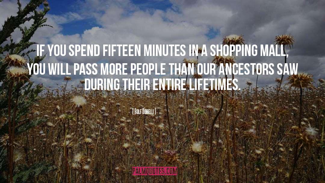 Rolf Dobelli Quotes: If you spend fifteen minutes