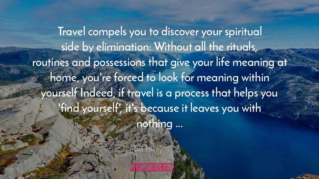 Rolf Potts Quotes: Travel compels you to discover