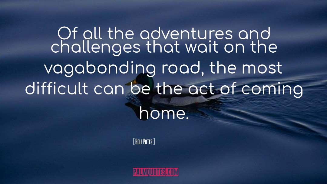 Rolf Potts Quotes: Of all the adventures and