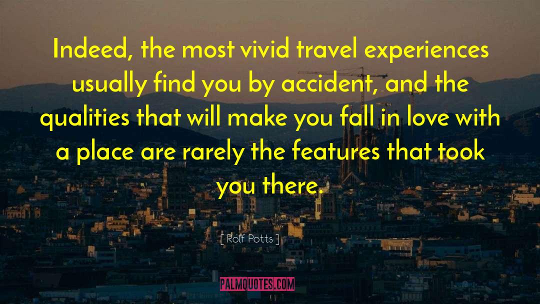 Rolf Potts Quotes: Indeed, the most vivid travel