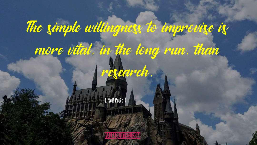 Rolf Potts Quotes: The simple willingness to improvise