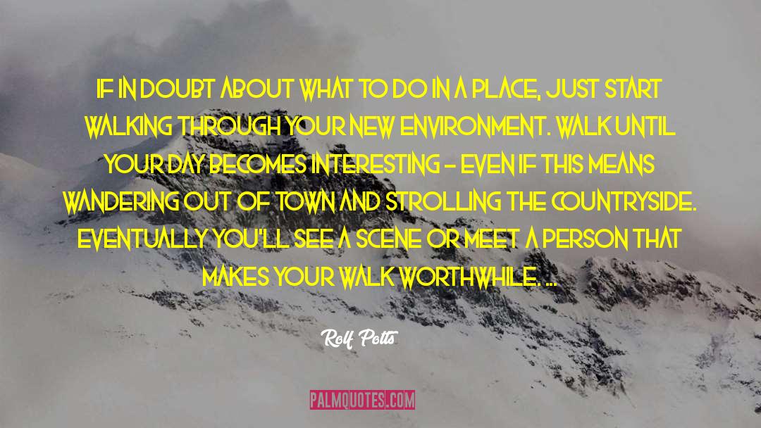 Rolf Potts Quotes: If in doubt about what