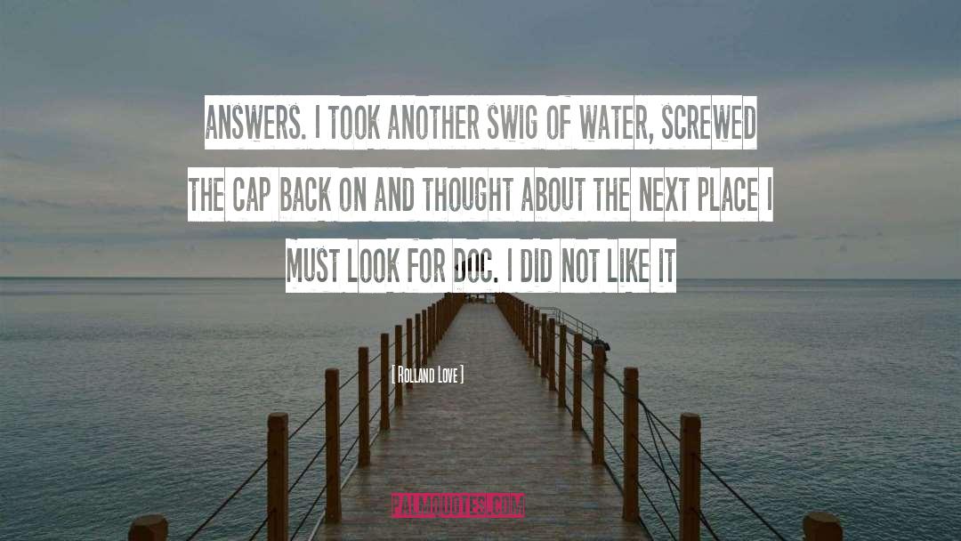 Rolland Love Quotes: answers. I took another swig