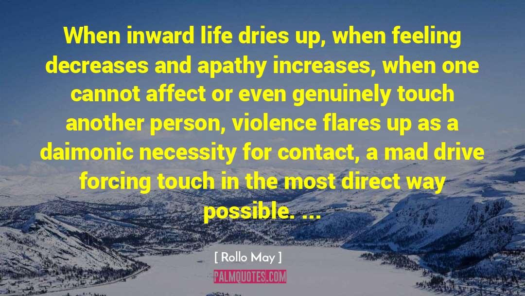 Rollo May Quotes: When inward life dries up,