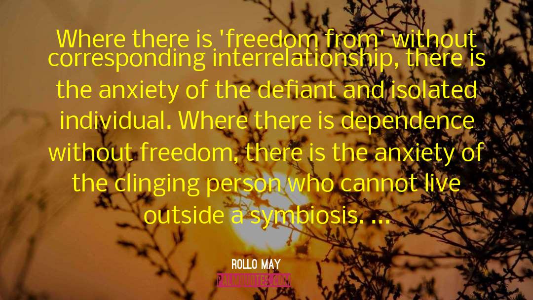 Rollo May Quotes: Where there is 'freedom from'