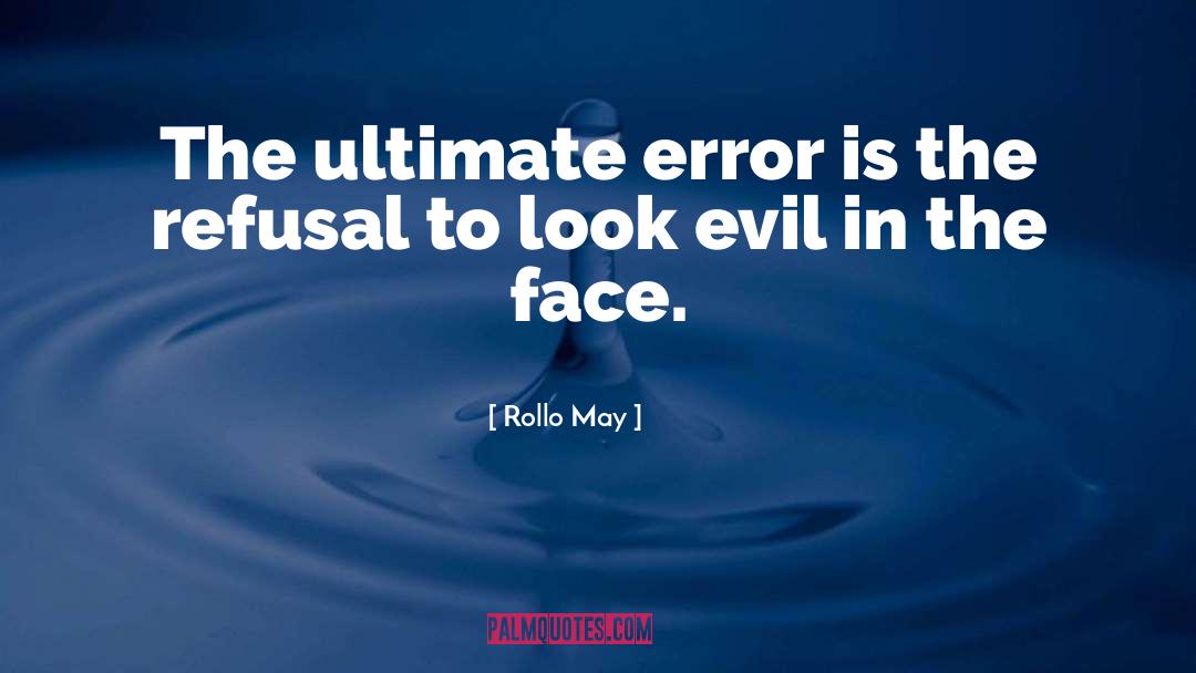 Rollo May Quotes: The ultimate error is the