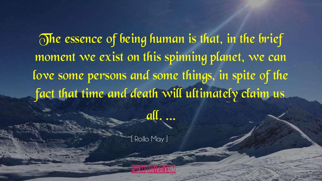 Rollo May Quotes: The essence of being human