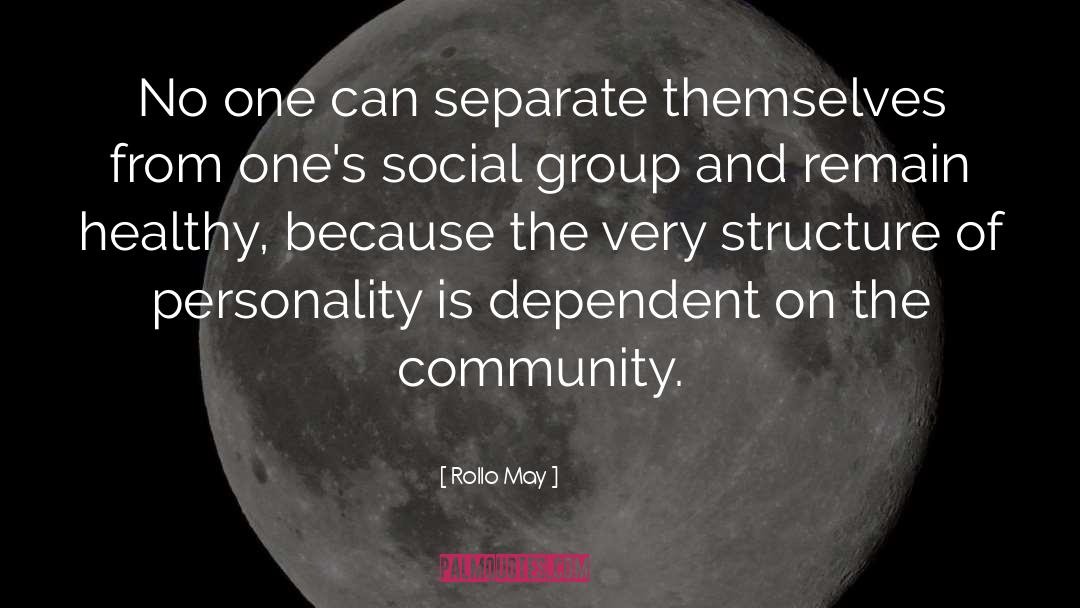 Rollo May Quotes: No one can separate themselves