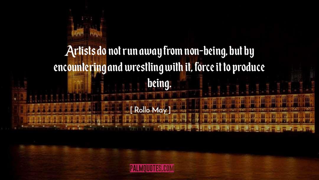 Rollo May Quotes: Artists do not run away