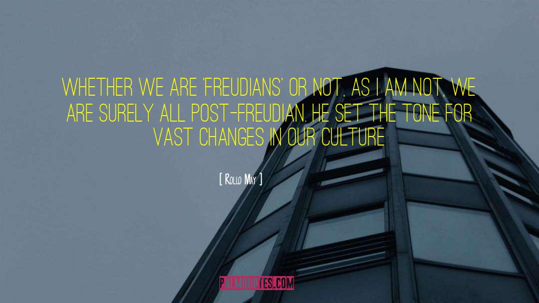 Rollo May Quotes: Whether we are 'Freudians' or