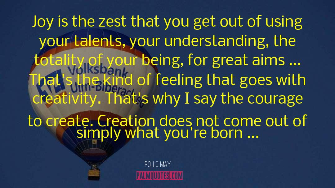 Rollo May Quotes: Joy is the zest that