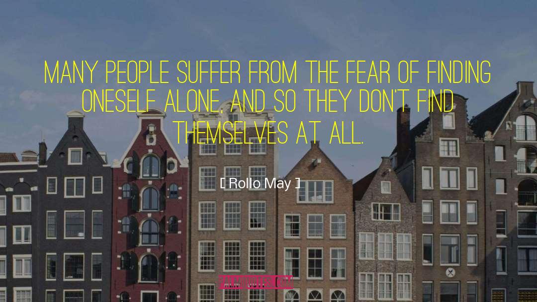 Rollo May Quotes: Many people suffer from the