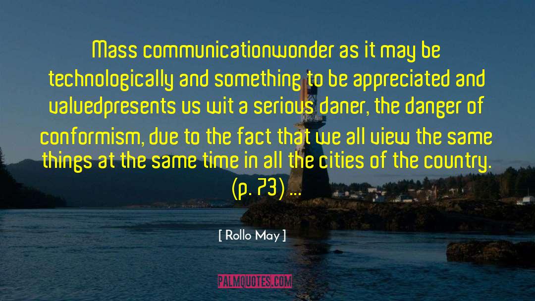 Rollo May Quotes: Mass communication<br>wonder as it may