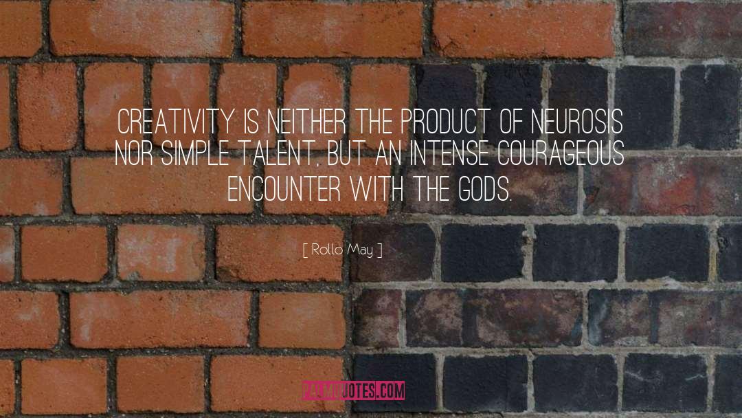 Rollo May Quotes: Creativity is neither the product