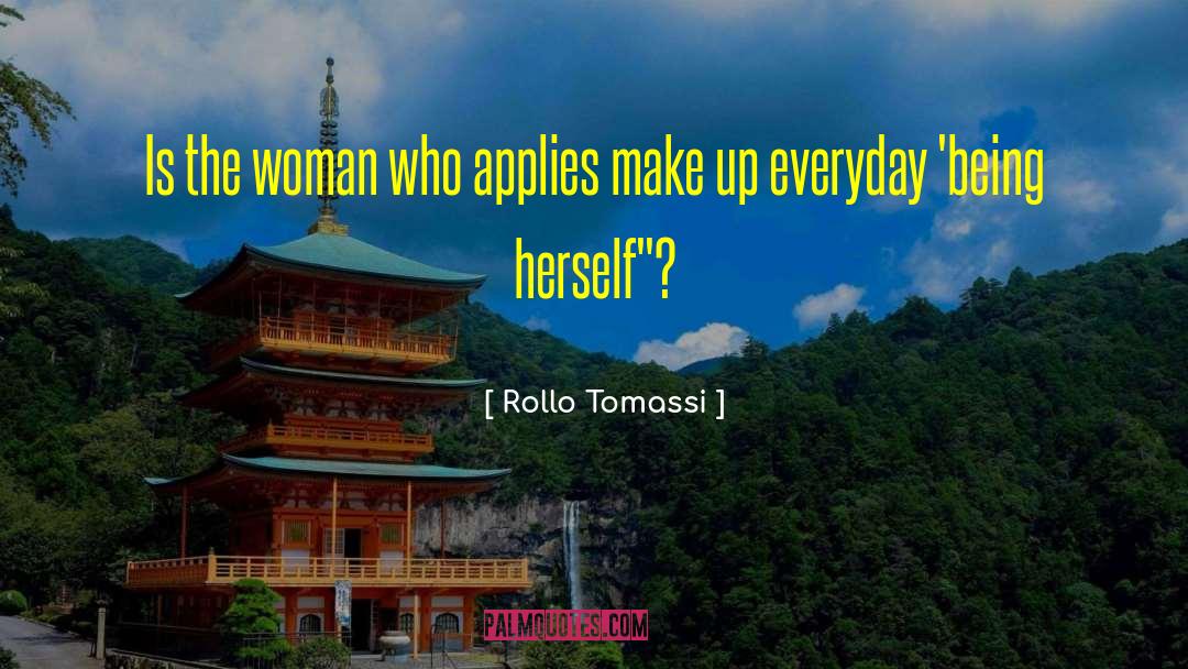 Rollo Tomassi Quotes: Is the woman who applies