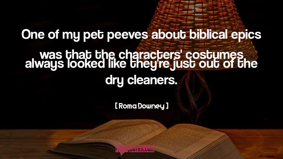 Roma Downey Quotes: One of my pet peeves