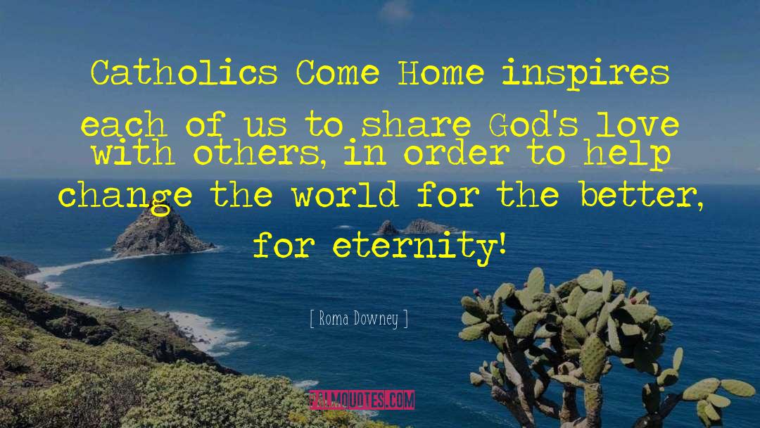 Roma Downey Quotes: Catholics Come Home inspires each